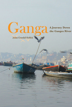 Hardcover Ganga: A Journey Down the Ganges River Book