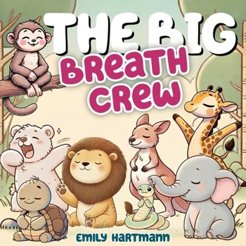 The Big Breath Crew: Teach Kids to Self-Regulate and Calm Down (The Mindful Crew)