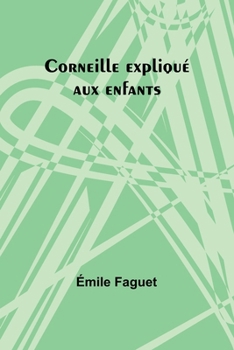 Paperback Corneille expliqué aux enfants [French] Book