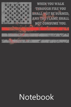 Paperback When You Walk Through Fire You Shall Not Be Burned And The Flame Shall Not Consume You.: Blank Lined Notebook, Notepad, Journal, To Do Lists, Composit Book