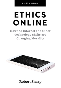Paperback Ethics Online: How the Internet and Other Technology Shifts are Changing Morality Book