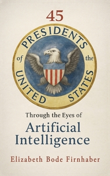 45 Presidents Through the Eyes of AI