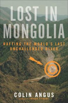 Paperback Lost in Mongolia: Rafting the World's Last Unchallenged River Book