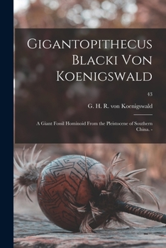 Paperback Gigantopithecus Blacki Von Koenigswald; a Giant Fossil Hominoid From the Pleistocene of Southern China. -; 43 Book