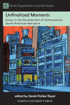 Paperback Unfinalized Moments: Essays in the Development of Contemporary Jewish American Narrative Book