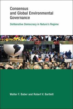 Paperback Consensus and Global Environmental Governance: Deliberative Democracy in Nature's Regime Book