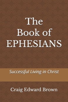 The Book of Ephesians: Successful Living in Christ