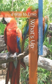 Paperback What's Up: 4 Way to Emo Book