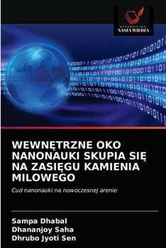 WEWNĘTRZNE OKO NANONAUKI SKUPIA SIĘ NA ZASIĘGU KAMIENIA MILOWEGO: Cud nanonauki na nowoczesnej arenie