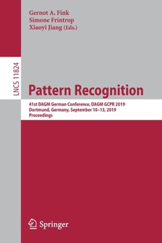 Paperback Pattern Recognition: 41st Dagm German Conference, Dagm Gcpr 2019, Dortmund, Germany, September 10-13, 2019, Proceedings Book