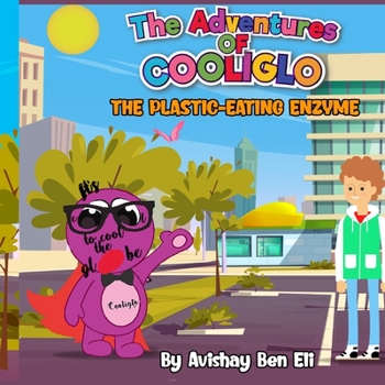 Paperback The Adventures of Cooliglo: The Plastic-Eating Enzyme Book