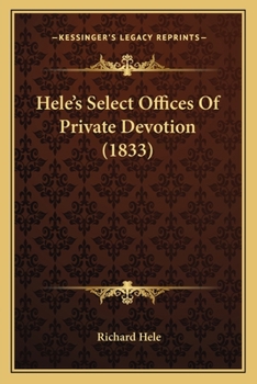 Paperback Hele's Select Offices Of Private Devotion (1833) Book