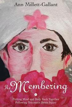 Paperback Re-Membering: Putting Mind and Body Back Together Following Traumatic Brain Injury Book