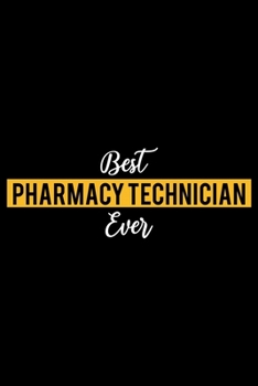 Paperback Best Pharmacy Technician Ever: Lined Journal for Daily Use, Gift for Pharmacy Technician Book