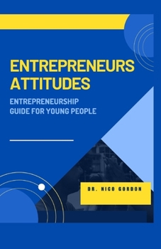 Paperback Entrepreneurs Attitudes: Entrepreneurship Guide for Young People Book