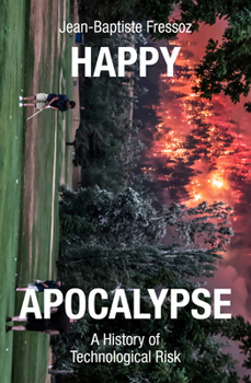 L'Apocalypse joyeuse. Une histoire du risque technologique