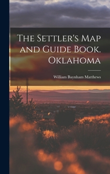 Hardcover The Settler's map and Guide Book. Oklahoma Book