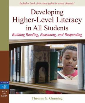Paperback Developing Higher-Level Literacy in All Students: Building Reading, Reasoning, and Responding Book