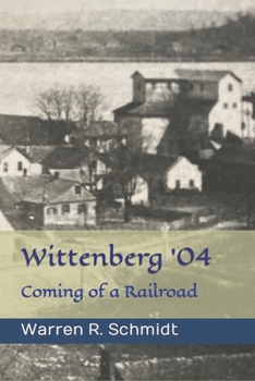 Paperback Wittenberg '04: Coming of a Railroad Book