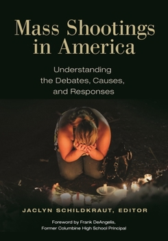 Hardcover Mass Shootings in America: Understanding the Debates, Causes, and Responses Book