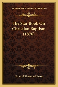 Paperback The Star Book On Christian Baptism (1876) Book