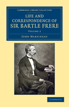 The Life and Correspondence of Sir Bartle Frere; Volume 2 - Book #2 of the Life and Correspondence of Sir Bartle Frere