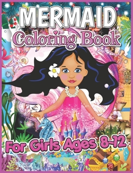 Mermaid Coloring Book for Girls Ages 8-12: Cute Mermaid coloring book for Girls - Amazing Beautiful Coloring Book For Mermaid Lovers
