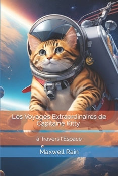 Paperback Les Voyages Extraordinaires de Capitaine Kitty à Travers l'Espace [French] Book