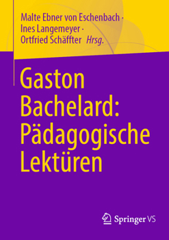 Gaston Bachelard: Pädagogische Lektüren (German Edition)