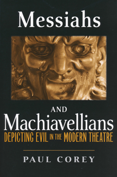 Paperback Messiahs and Machiavellians: Depicting Evil in the Modern Theatre Book
