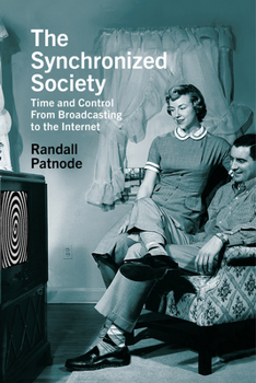 Paperback The Synchronized Society: Time and Control from Broadcasting to the Internet Book