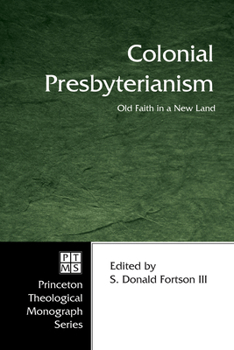 Hardcover Colonial Presbyterianism: Old Faith in a New Land Book