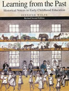 Paperback Learning from the Past: Historical Voices in Early Childhood Education Book