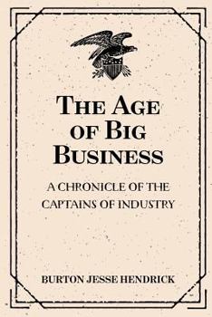 The Age of Big Business: A Chronicle of the Captains of Industry - Book #39 of the Chronicles of America