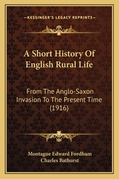A Short History of English Rural Life from the Anglo-Saxon Invasion to the Present Time