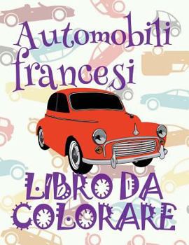 Automobili francesi Libro da Colorare: ✎ French Cars Coloring Book Cars Colouring Books Adults ✎ (Coloring Book Expert) Colouring Book Aut