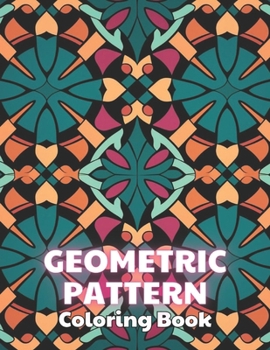 Paperback Geometric Pattern Coloring Book: New and Exciting Designs Coloring Pages Book