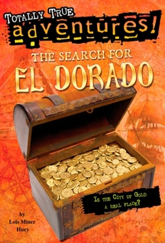 Paperback The Search for El Dorado (Totally True Adventures): Is the City of Gold a Real Place? Book