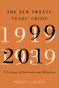 Paperback The New Twenty Years' Crisis: A Critique of International Relations, 1999-2019 Book