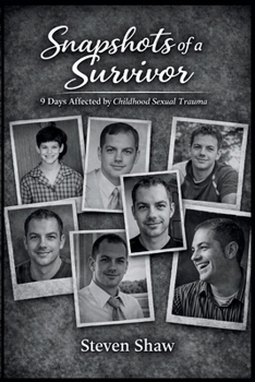 Snapshots of a Survivor: 9 Days Affected by Childhood Sexual Trauma
