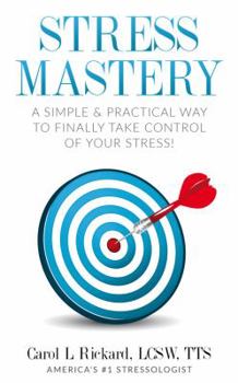 Paperback Stress Mastery: A Simple and Practical Way to Finally Take Control of Your Stress! Book