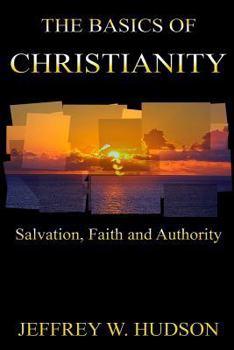 Paperback The Basics of Christianity Salvation, Faith and Authority Book