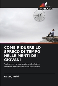 Come Ridurre Lo Spreco Di Tempo Nelle Menti Dei Giovani (Italian Edition)
