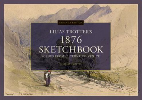 Paperback Scenes from Lucerne to Venice - Lilias Trotter's 1876 Sketchbook: Facsimile Edition Book