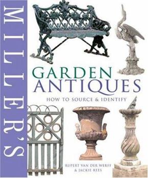 Garden Antiques: How to Source & Identify (Miller's Guides)
