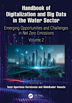 Hardcover Handbook of Digitalization and Big Data in the Water Sector: Emerging Opportunities and Challenges in Net Zero Emissions (Volume 2) Book