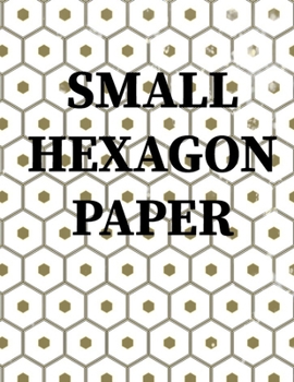 Small Hexagon Paper: Small hexagon Paper NOTEBOOK: HIGH QUALITY WHITE PAPER 120 PAGES 8.5X11