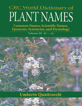 Paperback CRC World Dictionary of Plant Nmaes: Common Names, Scientific Names, Eponyms, Synonyms, and Etymology Book