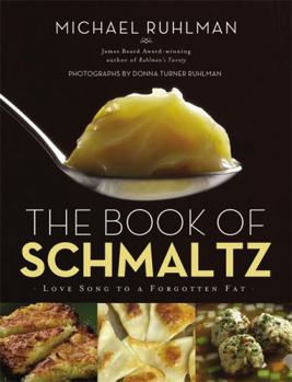 Hardcover The Book of Schmaltz: Love Song to a Forgotten Fat Book