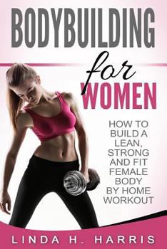 Paperback Bodybuilding for Women: How to Build a Lean, Strong and Fit Female Body by Home Workout Book